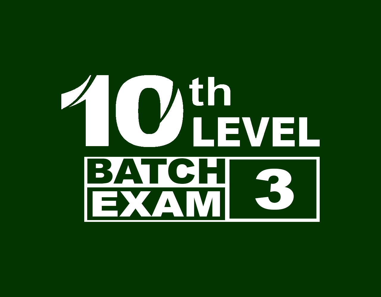 10 TH LEVEL BATCH 3 EXAM