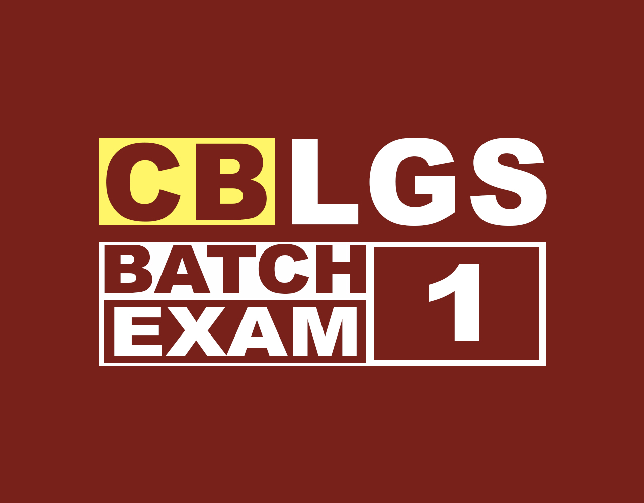 CB LGS BATCH 1 EXAM