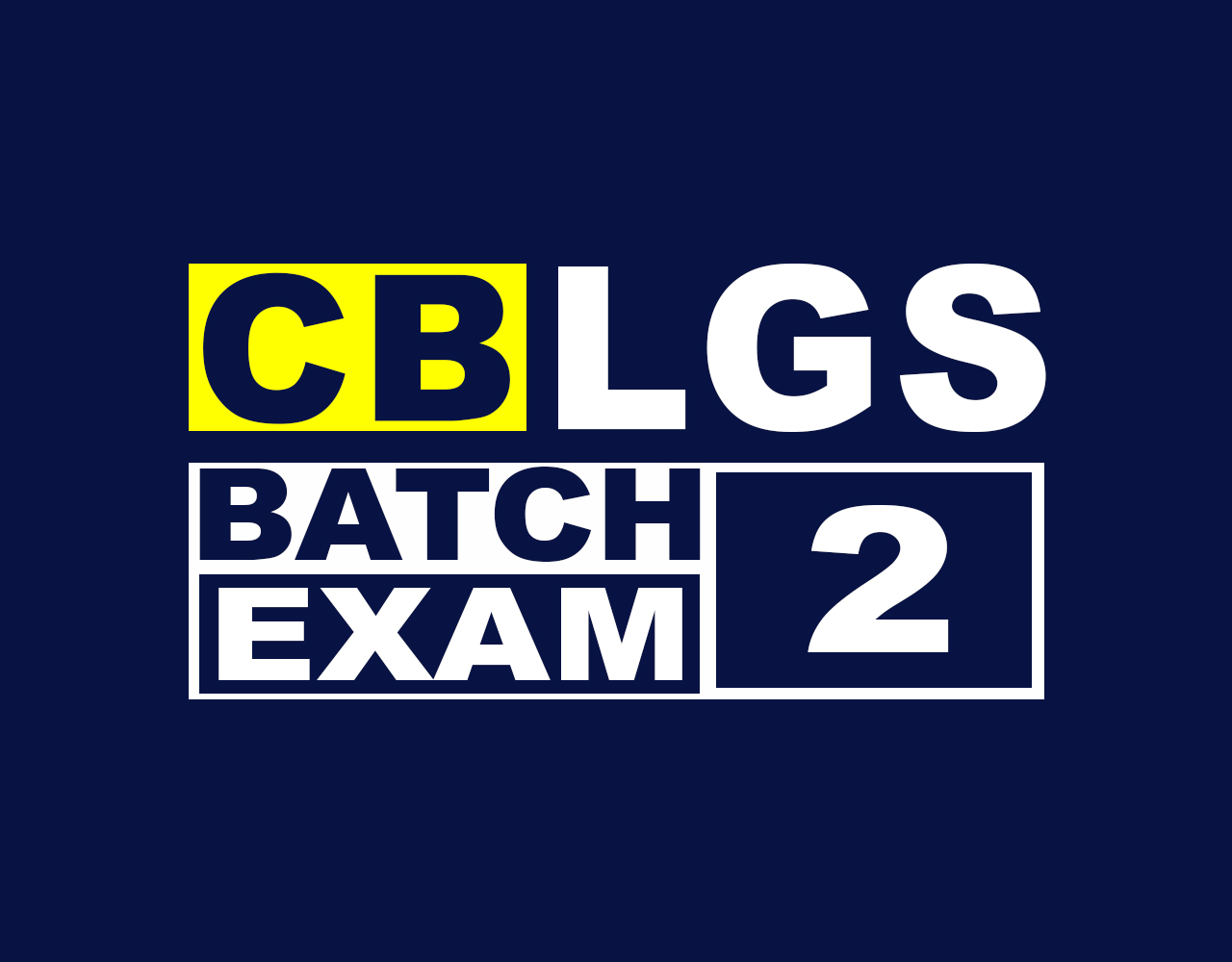 CB LGS BATCH 2 EXAM