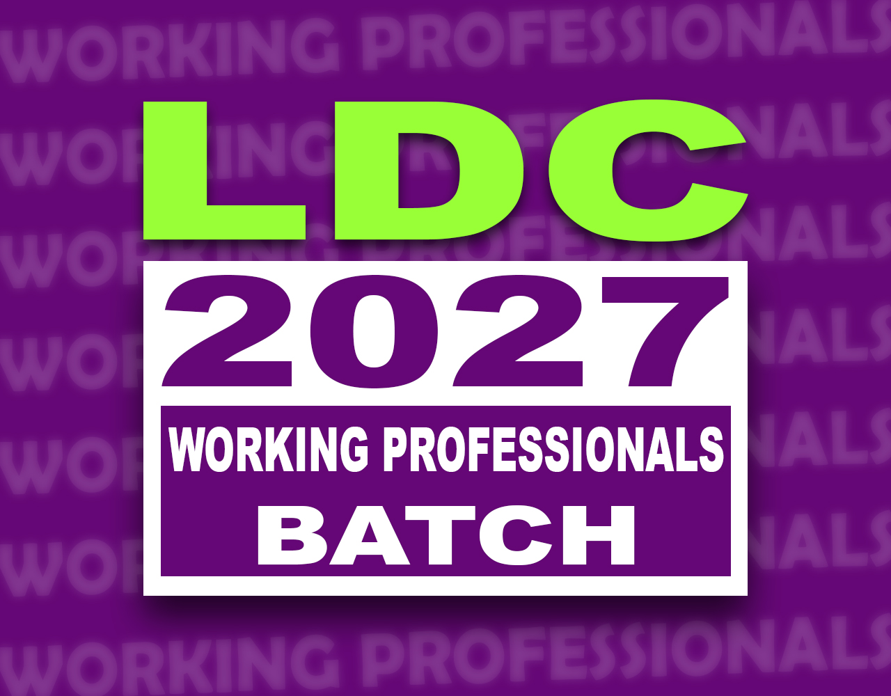 LDC 2027 - WORKING PROFESSIONALS BATCH