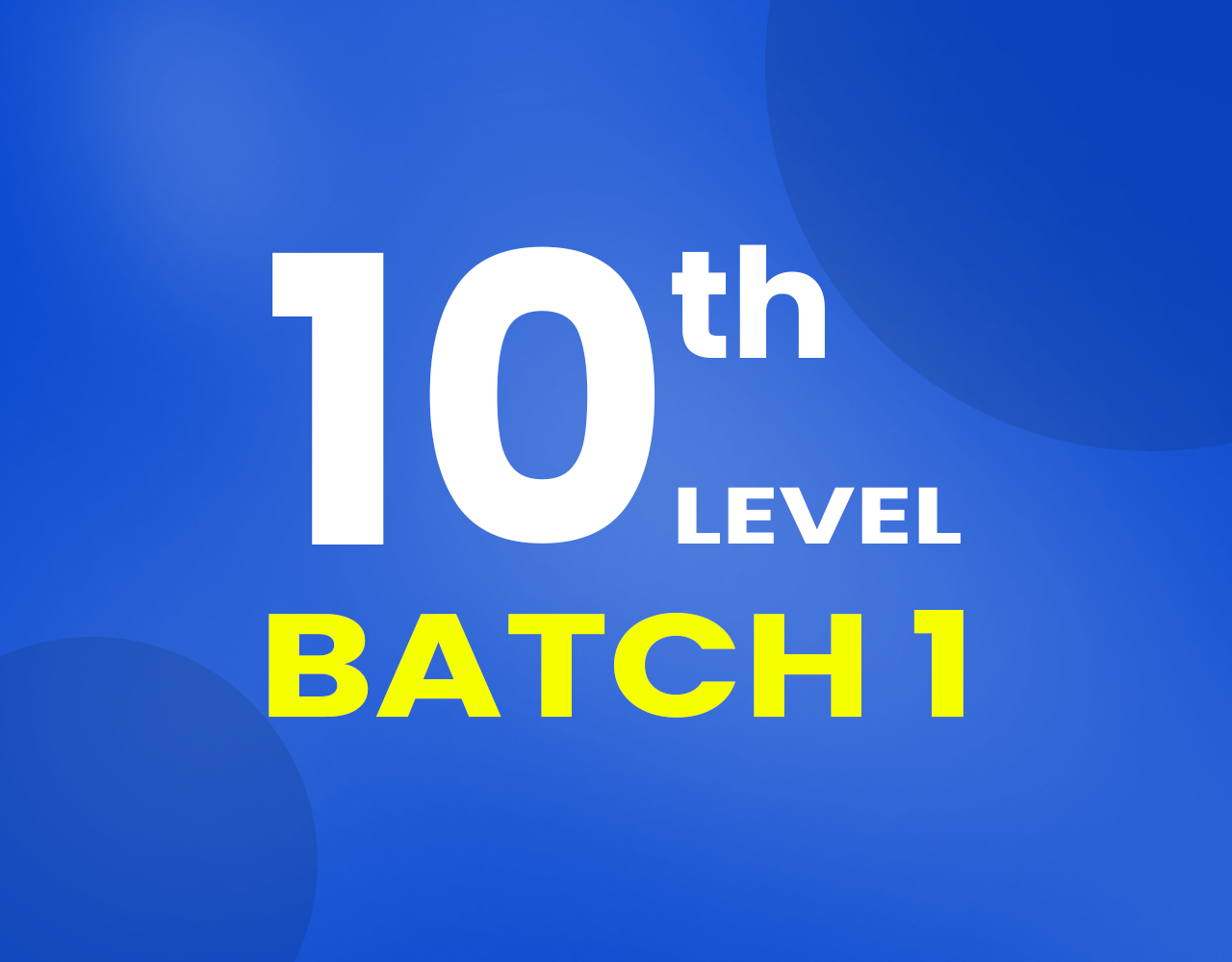 10 TH LEVEL BATCH 1 EXAM
