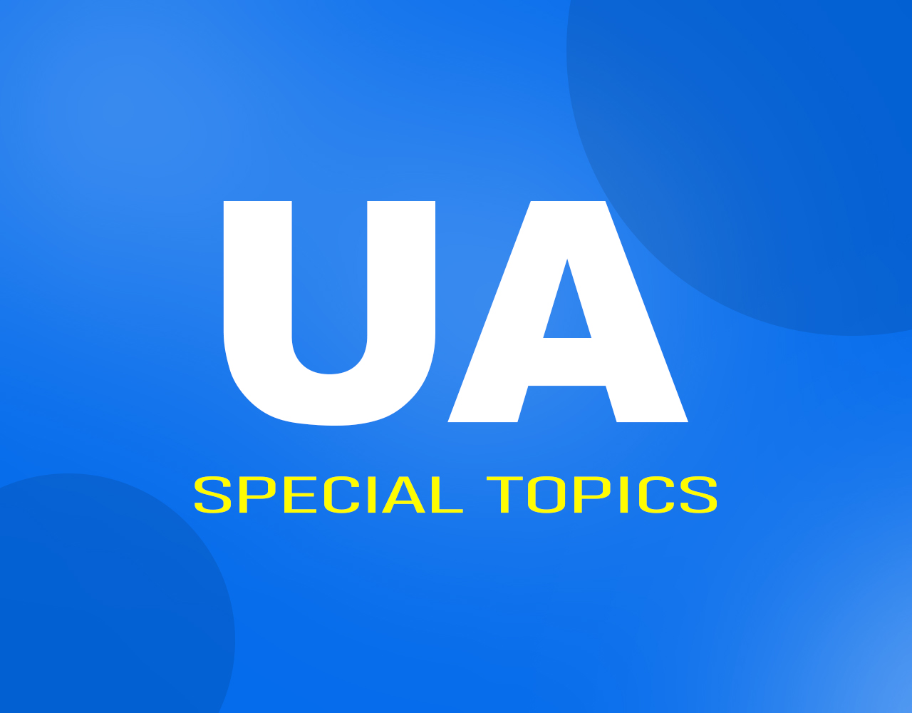 UA SPECIAL TOPICS ONLY