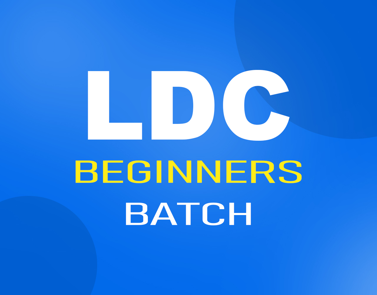 LDC 2027 BATCH (BEGINNERS)