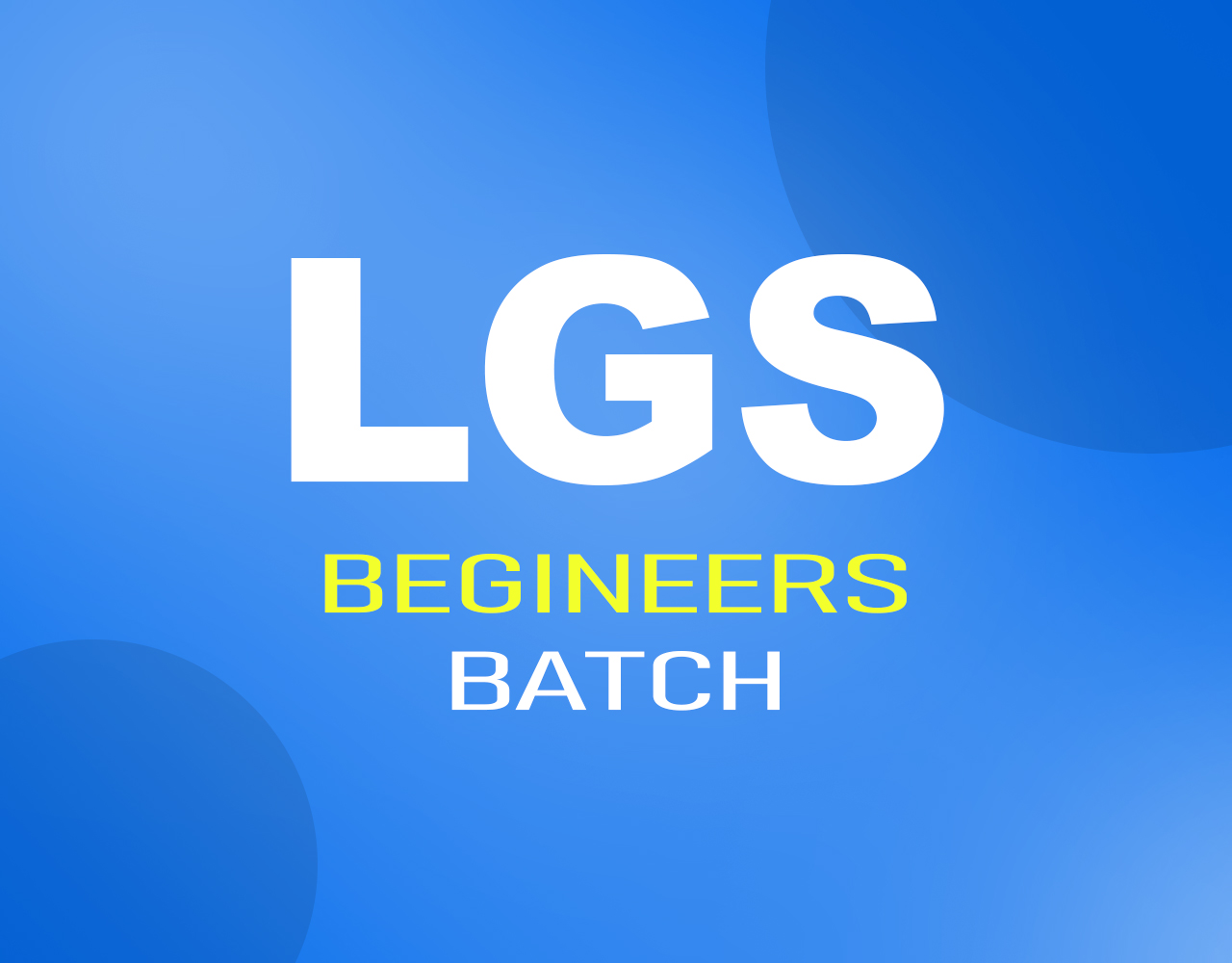 LGS 2027 BATCH  (BEGINEERS)