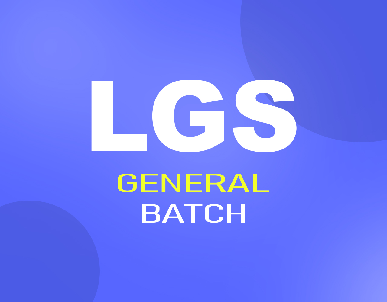 LGS  2027- BATCH 2 (GENERAL)