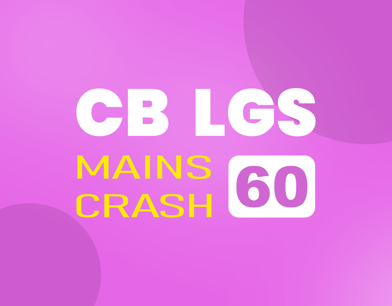 CBLGS MAINS CRASH 60